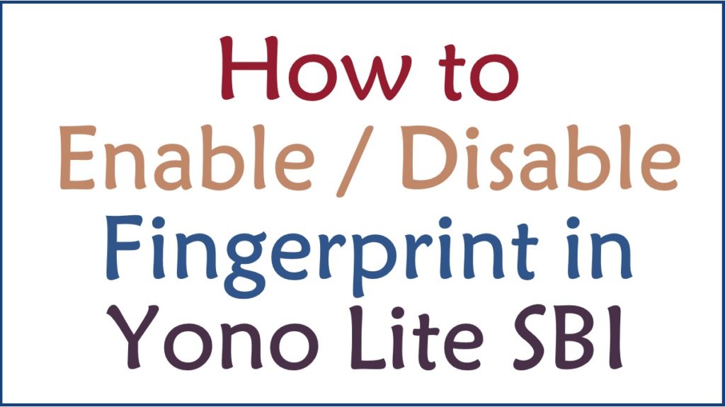 How to Enable Fingerprint in Yono Lite SBI / Disable Fingerprint in SBI Yono Lite